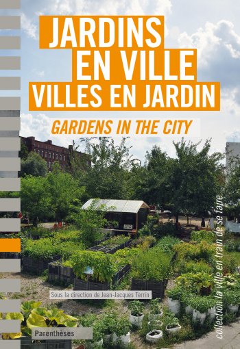Jardins en ville, <br/>villes en jardin